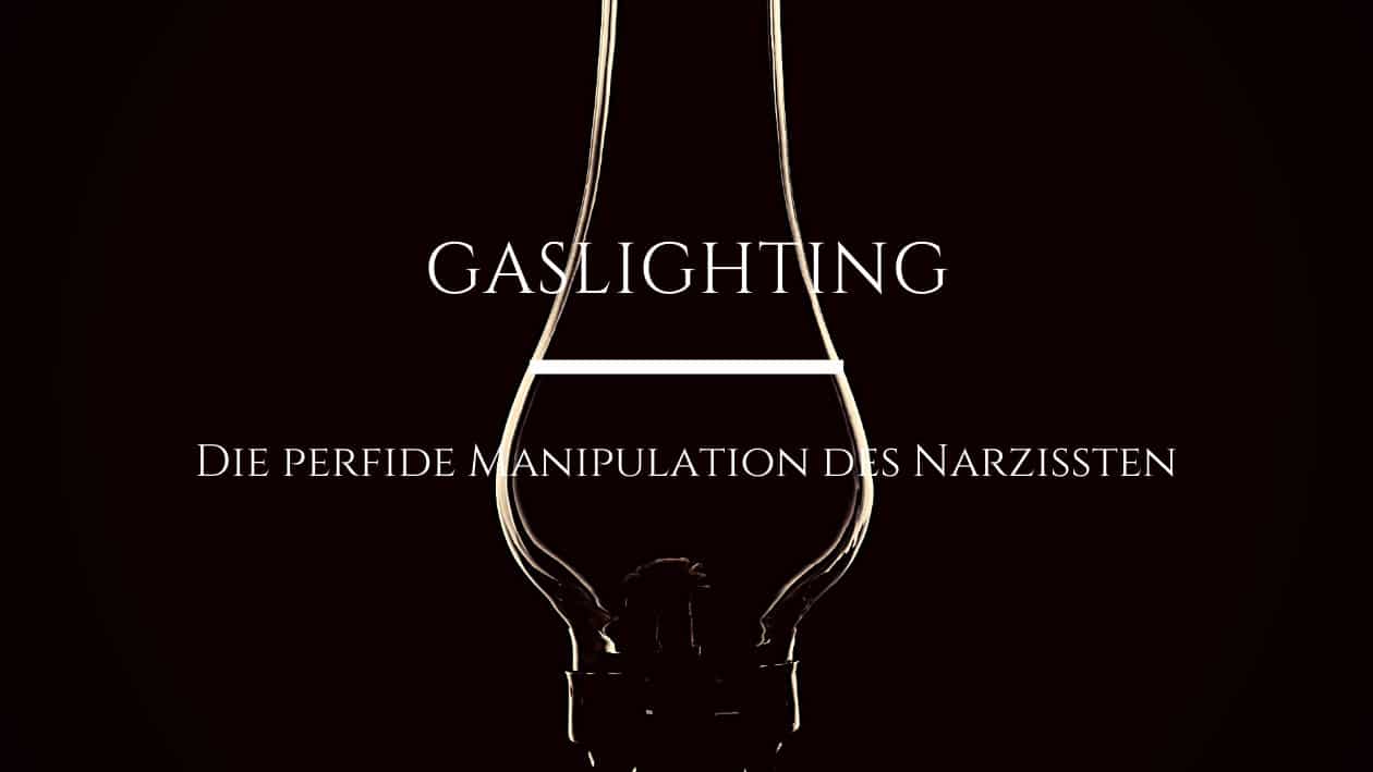 Gastlighting - Die perfide Manipulation eines Narzissten.