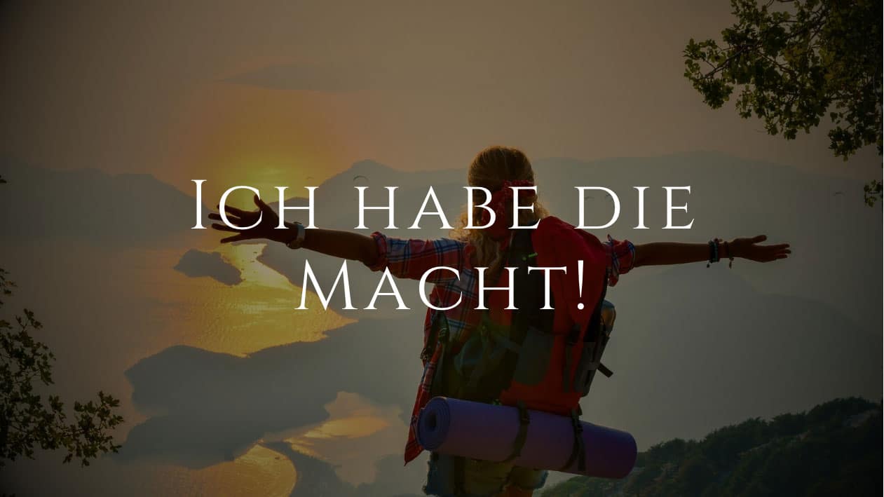 Ich habe die Macht über mein Leben