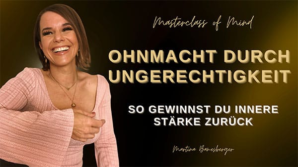 Podcast#216 - Ohnmacht durch Ungerechtigkeit – So gewinnst du deine innere Stärke zurück