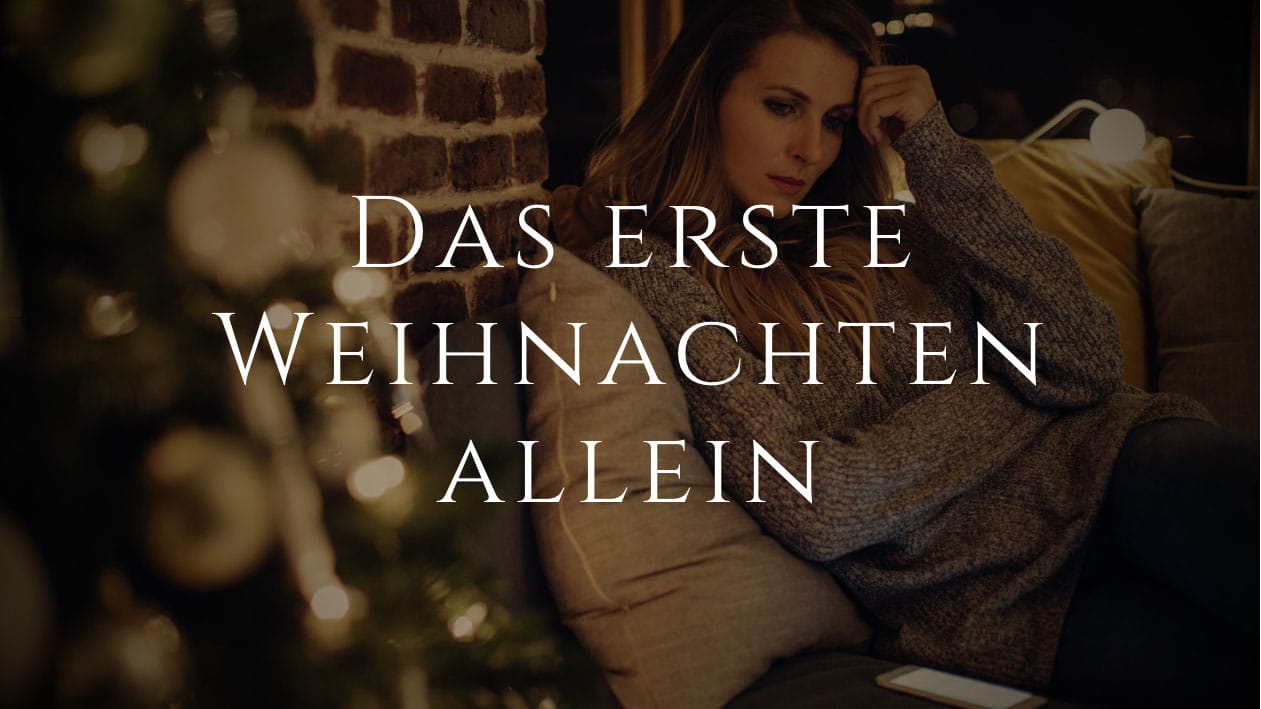 Das erste Weihnachten allein – Zwischen Tränen und Neubeginn