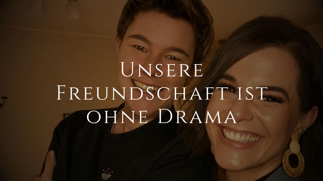 Unsere Freundschaft ist ohne Drama